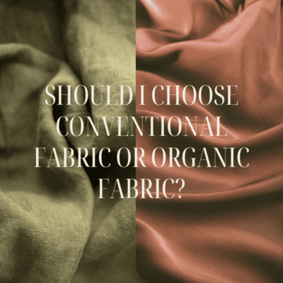 Should I Choose Conventional Fabric or Organic Fabric