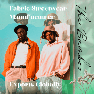 The Bamboo Fabric Streetwear Manufacturer Exports Globally