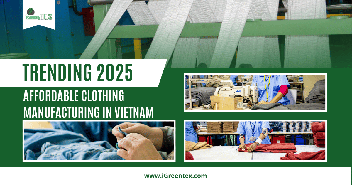 Affordable Clothing Manufacturing in Vietnam Trending 2025