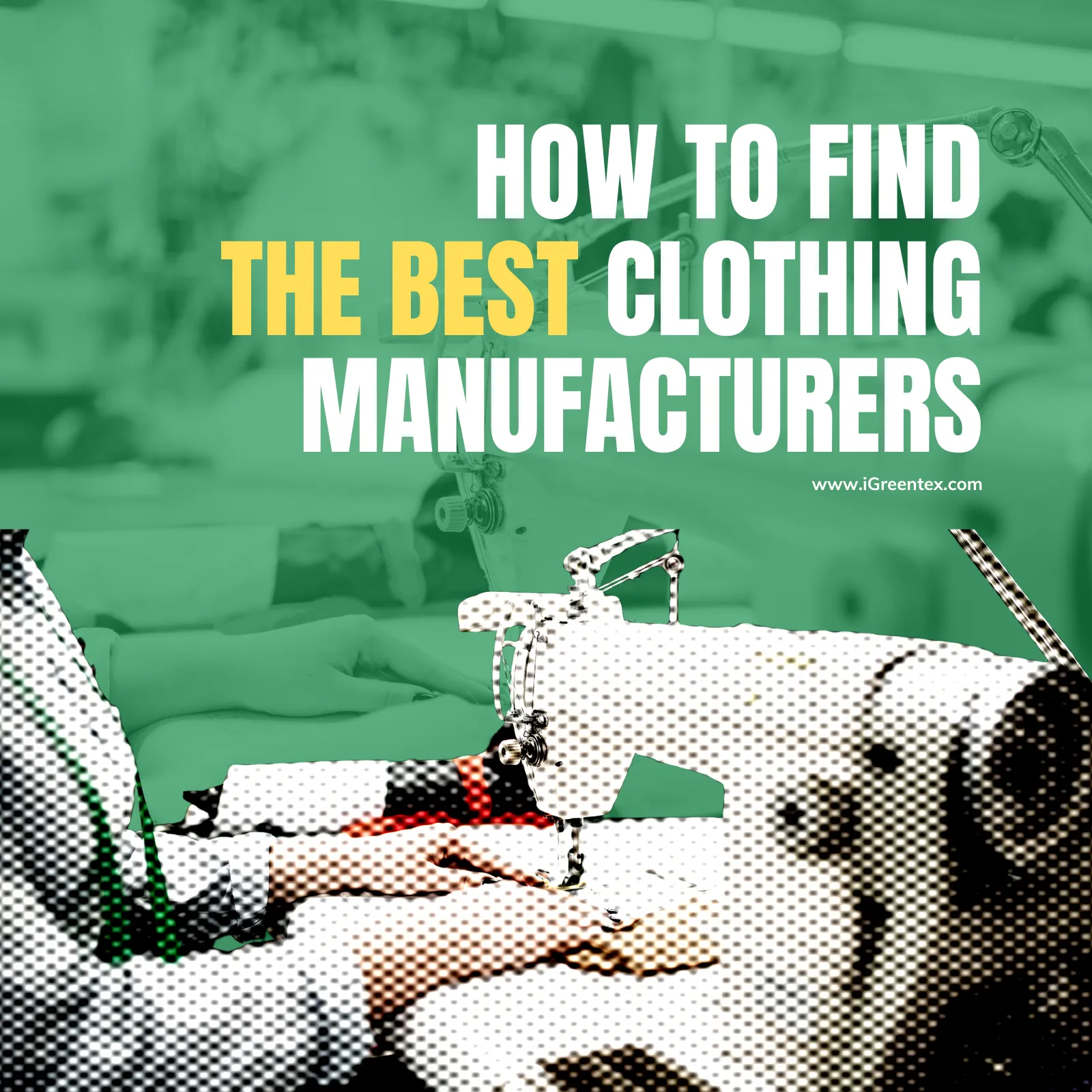 A professional overview of the iGreen Tex factory floor, serving as a visual reference for how to find the best clothing manufacturers. The image represents technical transparency and 20 years of manufacturing experience.