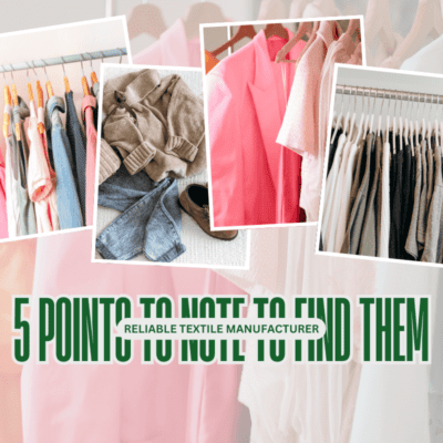Reliable Textile Manufacturer 5 Points to Note to Find Them