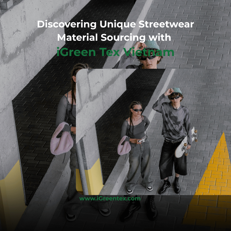 Sourcing unique streetwear materials in Vietnam