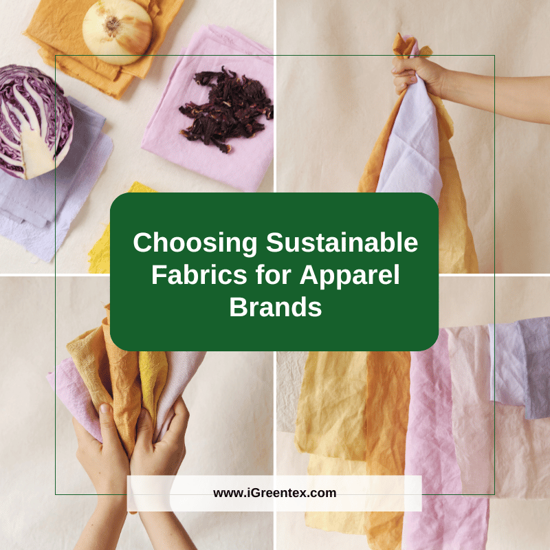 From Green Vision to Quality Products: A Comprehensive Guide to Choosing Sustainable Fabrics for Apparel Brands