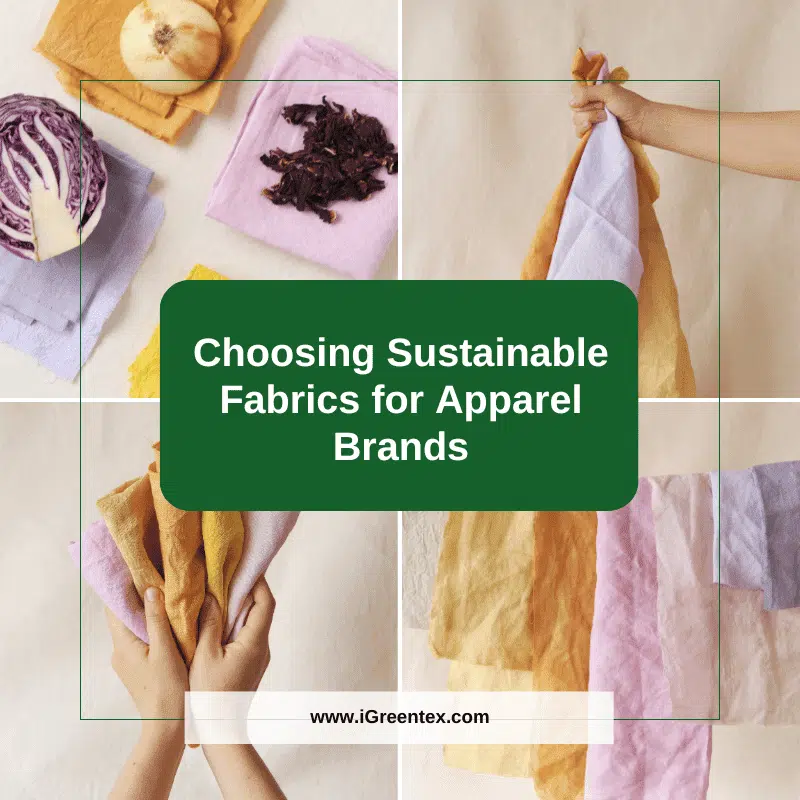 From Green Vision to Quality Products: A Comprehensive Guide to Choosing Sustainable Fabrics for Apparel Brands