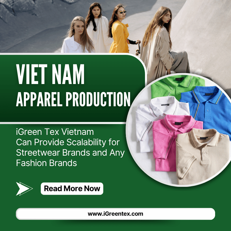 Vietnam Apparel Production Scalability for Streetwear Brand