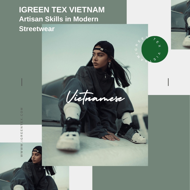 Vietnamese Artisan Skills in Modern Streetwear
